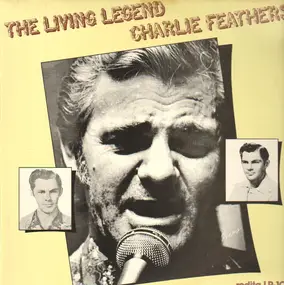 Charlie Feathers - The Living Legend Charlie Feathers