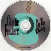 CD - Charlie Feathers - Tip Top Daddy (Unissued Acoustic Demos 1958-73)