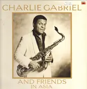 Charlie Gabriel - And Friends In Asia