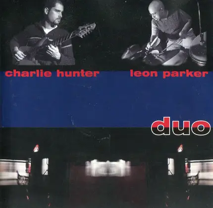 Charlie Hunter / Leon Parker - Duo