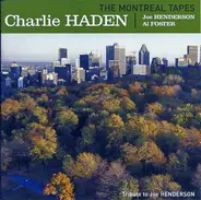 Charlie Haden , Joe Henderson , Al Foster - The Montreal Tapes (Tribute To Joe Henderson)