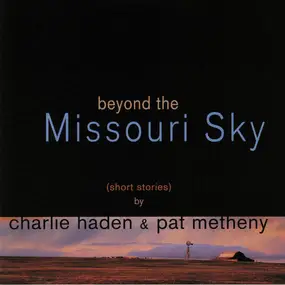 Charlie Haden - Beyond The Missouri Sky