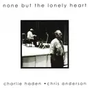 CD - Charlie Haden & Chris Anderson - None But The Lonely Heart