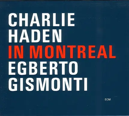 Charlie Haden / Egberto Gismonti - In Montreal