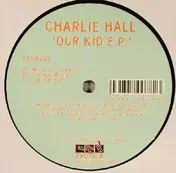 Charlie Hall - Our Kid E.P.