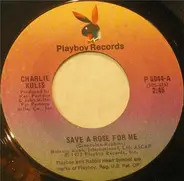 Charlie Kulis - Save A Rose For Me / Somebody Help Me Now