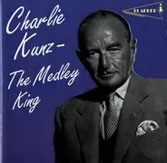 Charlie Kunz - The Medley King