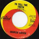 7inch Vinyl Single - Charlie Louvin - To Tell The Truth (I Told A Lie)