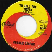 Charlie Louvin - To Tell The Truth (I Told A Lie)