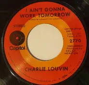 Charlie Louvin - I Ain't Gonna Work Tomorrow