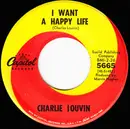 7inch Vinyl Single - Charlie Louvin - I Want A Happy Life / Something's Wrong
