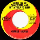 7inch Vinyl Single - Charlie Louvin - Think I'll Go Somewhere And Cry Myself To Sleep / Life Begins At Love