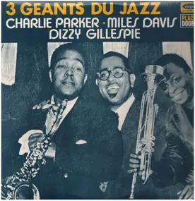 Charlie Parker - 3 Géants Du Jazz