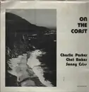 LP - Charlie Parker , Chet Baker , Sonny Criss - On The Coast