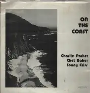 Charlie Parker , Chet Baker , Sonny Criss - On The Coast