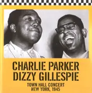 Charlie Parker / Dizzy Gillespie - Town Hall Concert New York, 1945