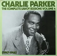 Charlie Parker - The Complete Savoy Sessions Volume 4 (1947-1948)