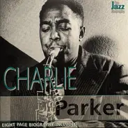 Charlie Parker - The Jazz Biography