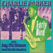 Charlie Parker With Jay McShann And His Orchestra - Early Bird