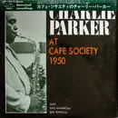 LP - Charlie Parker - At The Cafe Society 1950 - +OBI