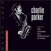 CD - Charlie Parker - Best of The Complete Live Performances on Savoy - Digipak