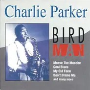 Charlie Parker - Bird Man