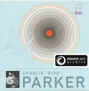 Charlie Parker - Charlie 'Bird' Parker