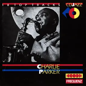 Charlie Parker - Charlie Parker (18 Top Tracks)
