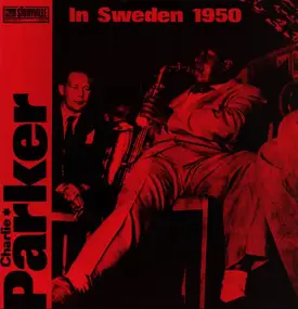 Charlie Parker - Charlie Parker In Sweden 1950