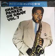 Charlie Parker - Charlie Parker On Savoy Vol. 7