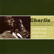 Charlie Parker - Complete Pershing Club Sets