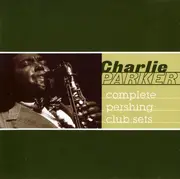 CD - Charlie Parker - Complete Pershing Club Sets