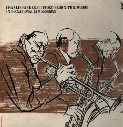Charlie Parker / Clifford Brown / Phil Woods - International Jam Sessions