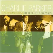 Charlie Parker Featuring Miles Davis - The Best Of The Dial Years