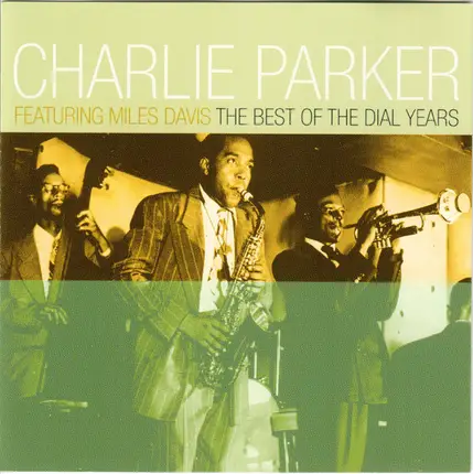 Charlie Parker Featuring Miles Davis - The Best Of The Dial Years