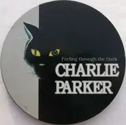 Charlie Parker - Feeling Through The Dark