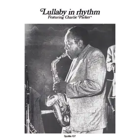 Charlie Parker - Lullaby In Rhythm Featuring Charlie Parker