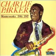 Charlie Parker - Masterworks 1946-1947