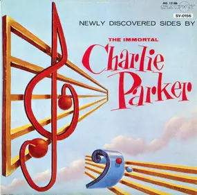 Charlie Parker - Newly Discovered Sides By The Immortal Charlie Parker