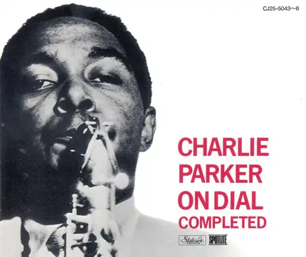 Charlie Parker - On Dial Completed