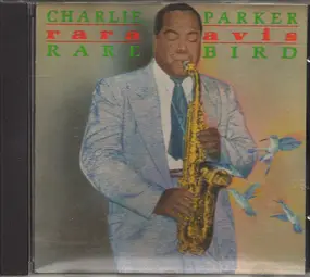 Charlie Parker - Rara Avis (Rare Bird)