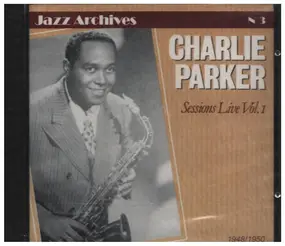 Charlie Parker - Sessions Live Vol. 1 Jazz Archives No 3