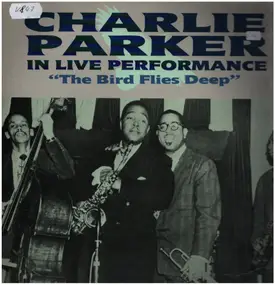 Charlie Parker - The Bird Flies Deep