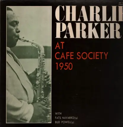 Charlie Parker - At The Cafe Society 1950