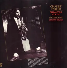 Charlie Parker - Bird At The Roost, The Savoy Years - The Complete Royal Roost Performances, Volume Two