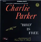 Charlie Parker - Bird Is Free