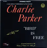 Charlie Parker - 'Bird' Is Free