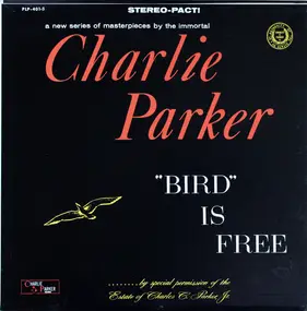 Charlie Parker - 'Bird' Is Free