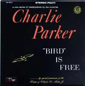 Charlie Parker - 'Bird' Is Free