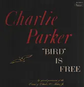 Charlie Parker - Bird Is Free